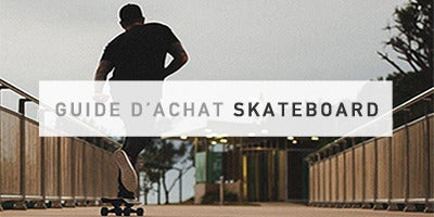 Guide d'achat Skateboard