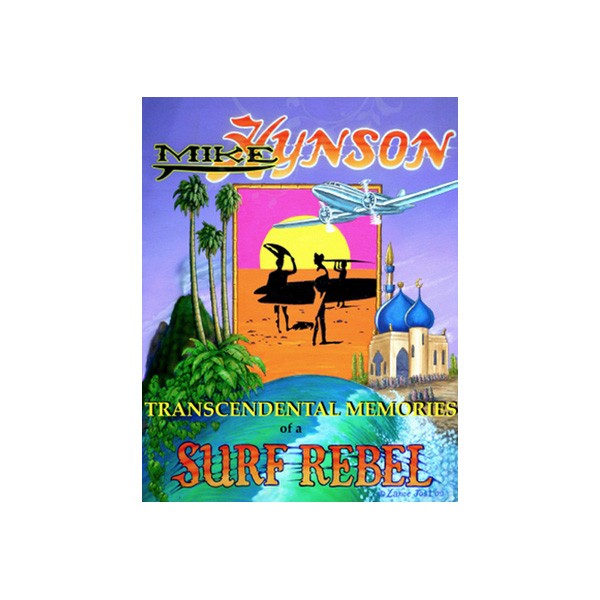 Mike Hynson Book - "Transcendental Memories of a Surf Rebel"